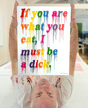 Load image into Gallery viewer, If You Are What You Eat - A2 Screen Print
