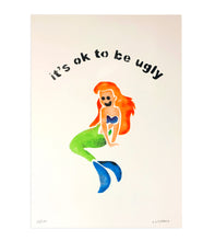 Load image into Gallery viewer, It's OK To Be Ugly - A2 Screen Print
