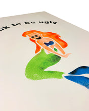 Load image into Gallery viewer, It's OK To Be Ugly - A2 Screen Print