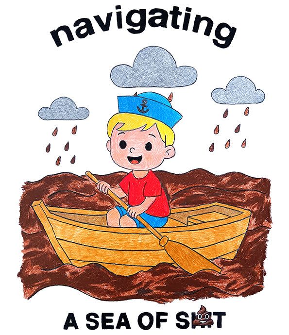 Navigating a Sea of Shit (Original) 2025