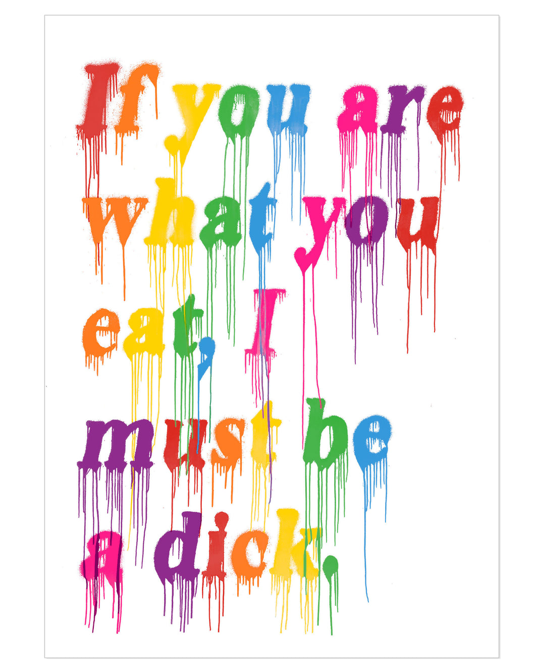 If You Are What You Eat - A2 Screen Print
